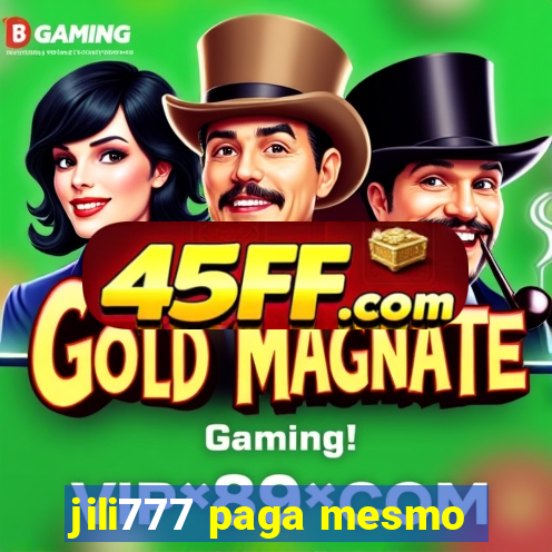 jili777 paga mesmo